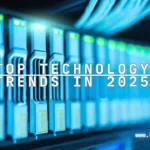 Top Technology Trends in 2025